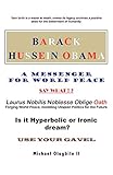  Barack Hussein Obama - A Messenger For World Peace: Laurus Nobilis Noblesse Oblige Oath -Forging World Peace, Modeling Utopian Politics for the Future