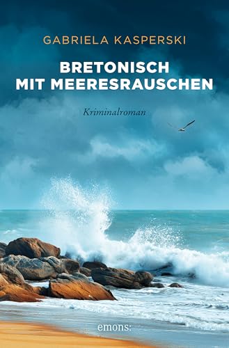 Bretonisch mit Meeresrauschen: Cosy Crime auf der Halbinsel Crozon: Die perfekte Urlaubslektüre für Frankreich-Fans – Kriminalroman (Tereza Berger 7)
