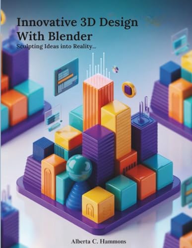 Innovative 3D Design with Blender: Sculpting Ideas into Reality