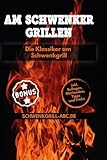 Die klassiker Schwenkgrill Rezepte: Das Schwenker Grillbuch