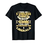 Funny political t shirts I Liberals T-Shirt