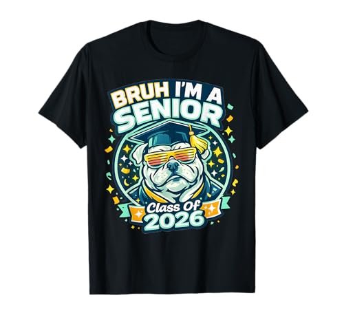 Bruh I'm A Senior Bulldog Class of 2026 Graduation School T-Shirt