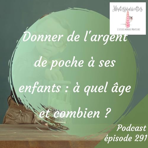 291. Donner de l'argent de poche à ses enfants : à quel âge et combien ? (Redif)