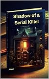  Shadow of a Serial Killer (English Edition)