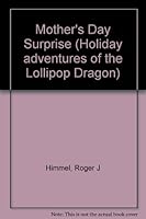 Mother's Day Surprise (Holiday adventures of the Lollipop Dragon) 0892900423 Book Cover