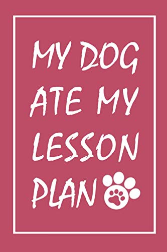 My Dog Ate My Lesson Plan: Lined Notebook / Journal Gift For teachers ...