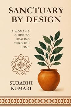 Sanctuary by Design: A Woman’s Guide to Healing Through Home