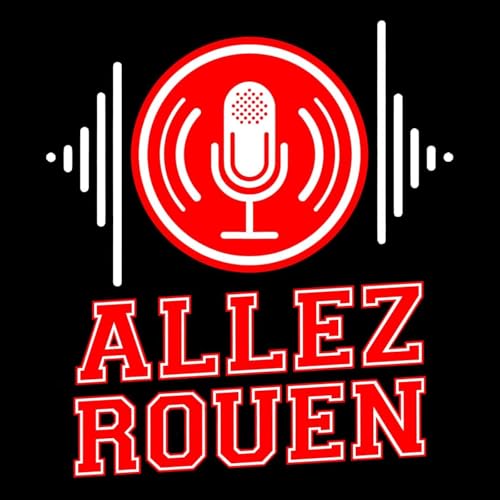 Allez Rouen - Le Podcast Podcast Por Cl&eacute;ment Foucard arte de portada