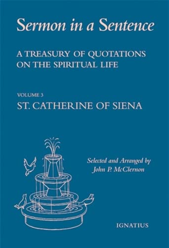 A Treasury Of Quotations On The Spiritual Life From The Writings Of St Catherine Of Siena, Doctor Of The Church (Volume 3) (Sermon In A Sentence) #TOP9