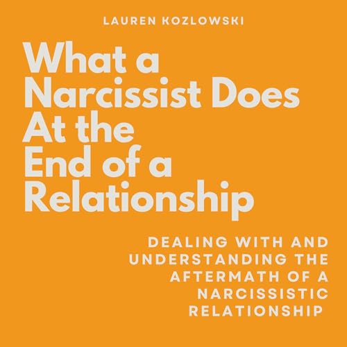 What a Narcissist Does at the End of a Relationship by Lauren Kozlowski episode artwork