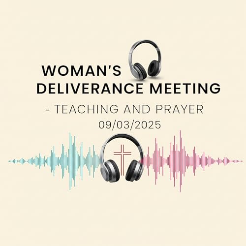 Woman's Deliverance Meeting - Teaching and Prayer - 09/03/2025 cover art