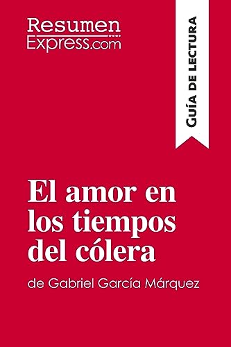 El amor en los tiempos del cólera de Gabriel García Márquez (Guía de lectura): Resumen y análisis completo