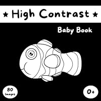 High Contrast Baby Book: Black and White Baby Book for Newborn | 80 Visual Stimulation Images for Infants 0-12 Months | New Born Focusing and Eye Developmental Black and White Book B0C6P9QTHP Book Cover