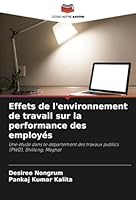 Effets de l'environnement de travail sur la performance des employés: Une étude dans le département des travaux publics (PWD), Shillong, Meghal (French Edition) 333082588X Book Cover