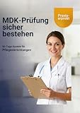 MDK - Prüfung sicher bestehen: Arbeitsbuch für Wohnebenen - 90 - Tage - System zur strukturierten Vorbereitung auf Prüfungen durch den Medizinischen Dienst