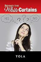 Behind the White Curtains 1482823128 Book Cover