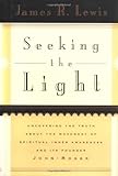 Seeking the Light: Uncovering the Truth About the Movement of Spiritual Inner Awareness and Its Founder John-Roger
