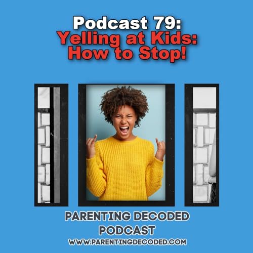 79 - Yelling at Kids: How to Stop By Using Energy Drains