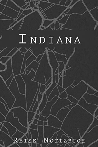 Indiana Reise Notizbuch: 6x9 Reise Journal I Notizbuch mit Checklisten zum Ausfüllen I Perfektes Geschenk für den Trip nach Indiana oder einen Roadtrip in Amerika
