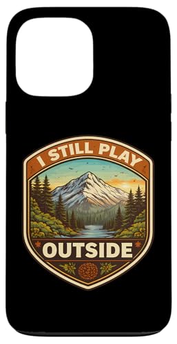 I Still Play Outdoors Nature Hiker �L�����v �n�C�L���O �X�}�z�P�[�X iPhone 13 Pro Max �p