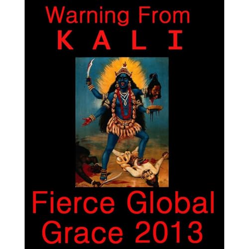 Warning From Kali: Fierce Global Grace 2013 -- Kali Ma, Ramaji episode artwork