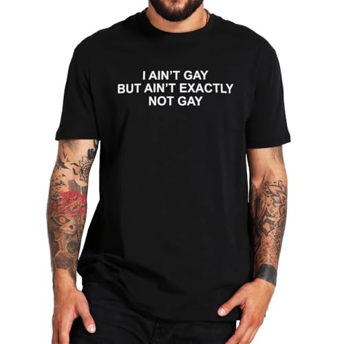 NTUSLFPG I Ain't Gay But I Ain't Exactly Not Gay T Shirt LGBTQ Humor Jokes Weird T-Shirts Y2k 100% Cotton Soft Tops Size Black XL