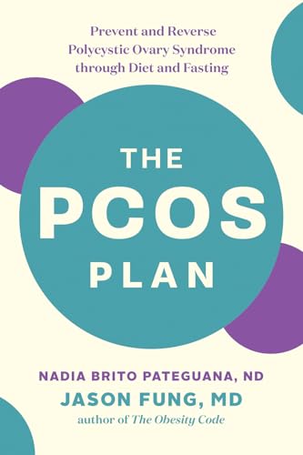 The PCOS Plan: Prevent and Reverse Polycystic Ovary Syndrome...