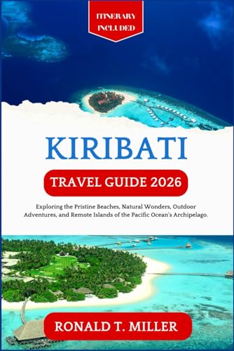 Kiribati Travel Guide 2026: Exploring the Pristine Beaches, Natural Wonders, Outdoor Adventures, and Remote Islands of the Pacific Ocean's Archipelago.