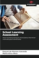 School Learning Assessment: From mechanical doing to emancipatory theoretical-methodological intentionality 6208789184 Book Cover