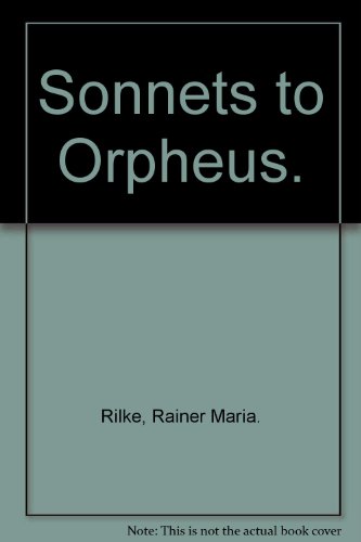 Sonnets to Orpheus ; Written as a Monument for ... B0016ZM3SU Book Cover