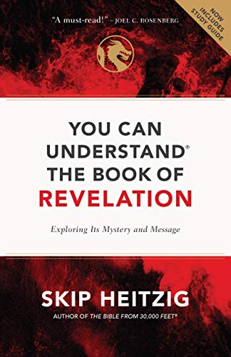 You Can Understand the Book of Revelation: Exploring Its Mystery and Message You Can Understand the Book of Revelation: Exploring Its Mystery and Message