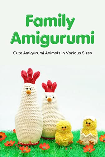 Family Amigurumi: Cute Amigurumi Animals in Various Sizes : Delightful Collection of Amigurumi Animal Crochet Patterns