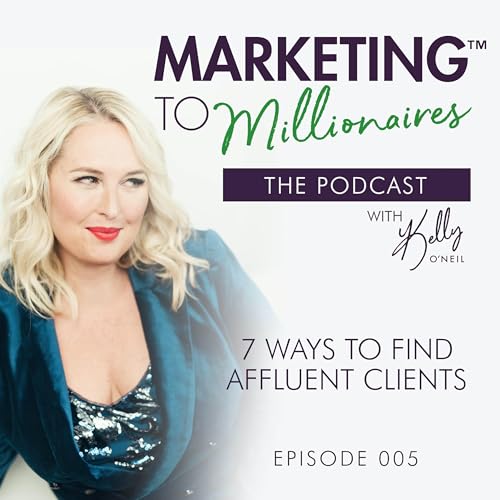 7 Ways to Find Affluent Clients EP 005 Podcast Por  arte de portada