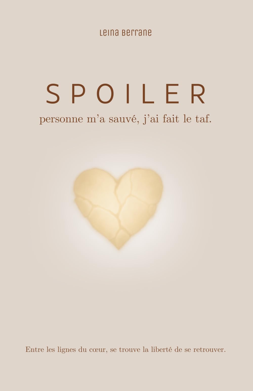 SPOILER : personne m’a sauvé, j’ai fait le taf.: Entre les lignes du cœur, se trouve la liberté de se retrouver.
