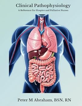 Paperback Clinical Pathophysiology: A Reference for Hospice and Palliative Nurses (Empowering Excellence in Hospice: A Nurse's Toolkit for Best Practices) Book