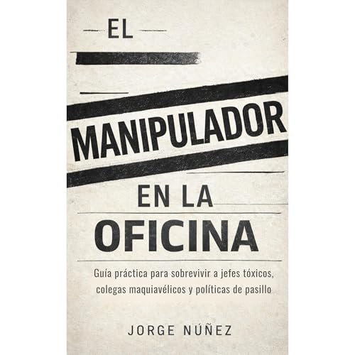 El manipulador en la oficina Audiolibro Por Jorge N&uacute;&ntilde;ez arte de portada