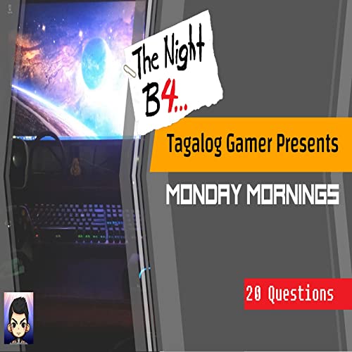Monday Mornings: The Night B4 - Episode 51 20 QUESTIONS??!