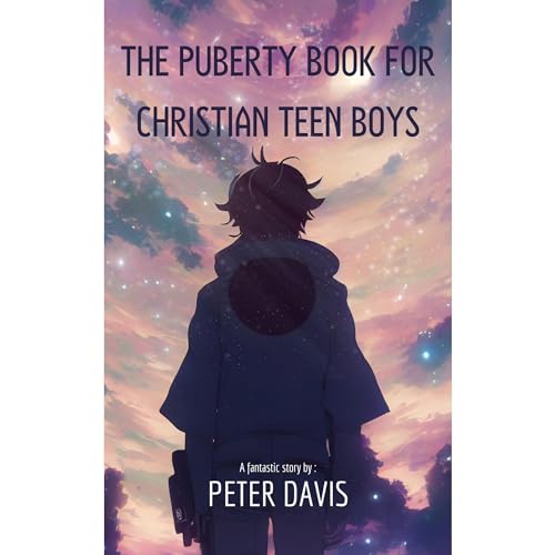 The Puberty Book for Christian Teen Boys by Peter Davis episode artwork