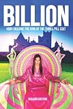 Billion: How I Became King Of The Thrill Pill Cult