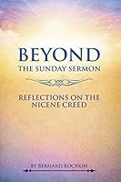 Beyond the Sunday Sermon: Reflections on the Nicene Creed 179195765X Book Cover