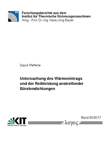 Preisvergleich Produktbild Untersuchung des Wärmeeintrags und der Reibleistung anstreifender Bürstendichtungen (Forschungsberichte aus dem Institut für Thermische Strömungsmaschinen, Band 65)