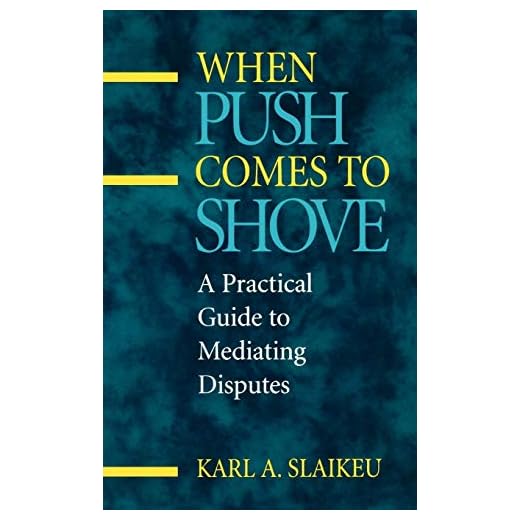 When Push Comes to Shove: A Practical Guide to Mediating Disputes