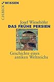 persien heute karte  Das frühe Persien: Geschichte eines antiken Weltreichs (Beck\'sche Reihe 2107)