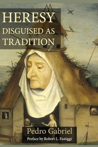 Heresy Disguised as Tradition