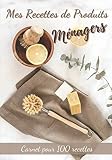  Mes Recettes de Produits Ménagers: 100 FICHES DE RECETTES À REMPLIR  Format 7x10 Pouces  DIY de produits d’entretien naturels  Pour les Recettes Naturelles Fait Maison