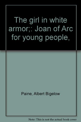The girl in white armor;: Joan of Arc for young... B0007FYIXS Book Cover
