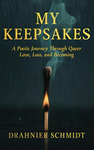 My Keepsakes: A Poetic Journey Through Queer Love, Loss, and Becoming