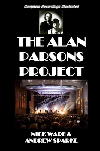 The Alan Parsons Project: Complete Recordings Illustrated (Essential Discographies)