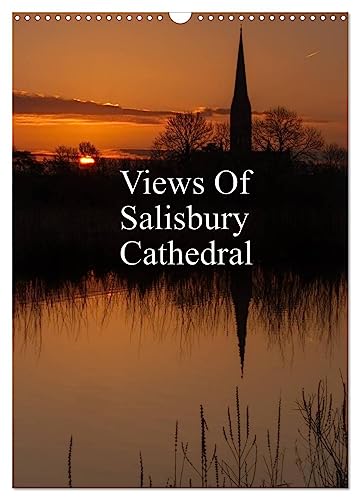 Views Of Salisbury Cathedral (Wall Calendar 2024 DIN A3 portrait), CALVENDO 12 Month Wall Calendar: Views of Salisbury Cathedral are images I have ... an idea of the majestic Salisbury Cathedral