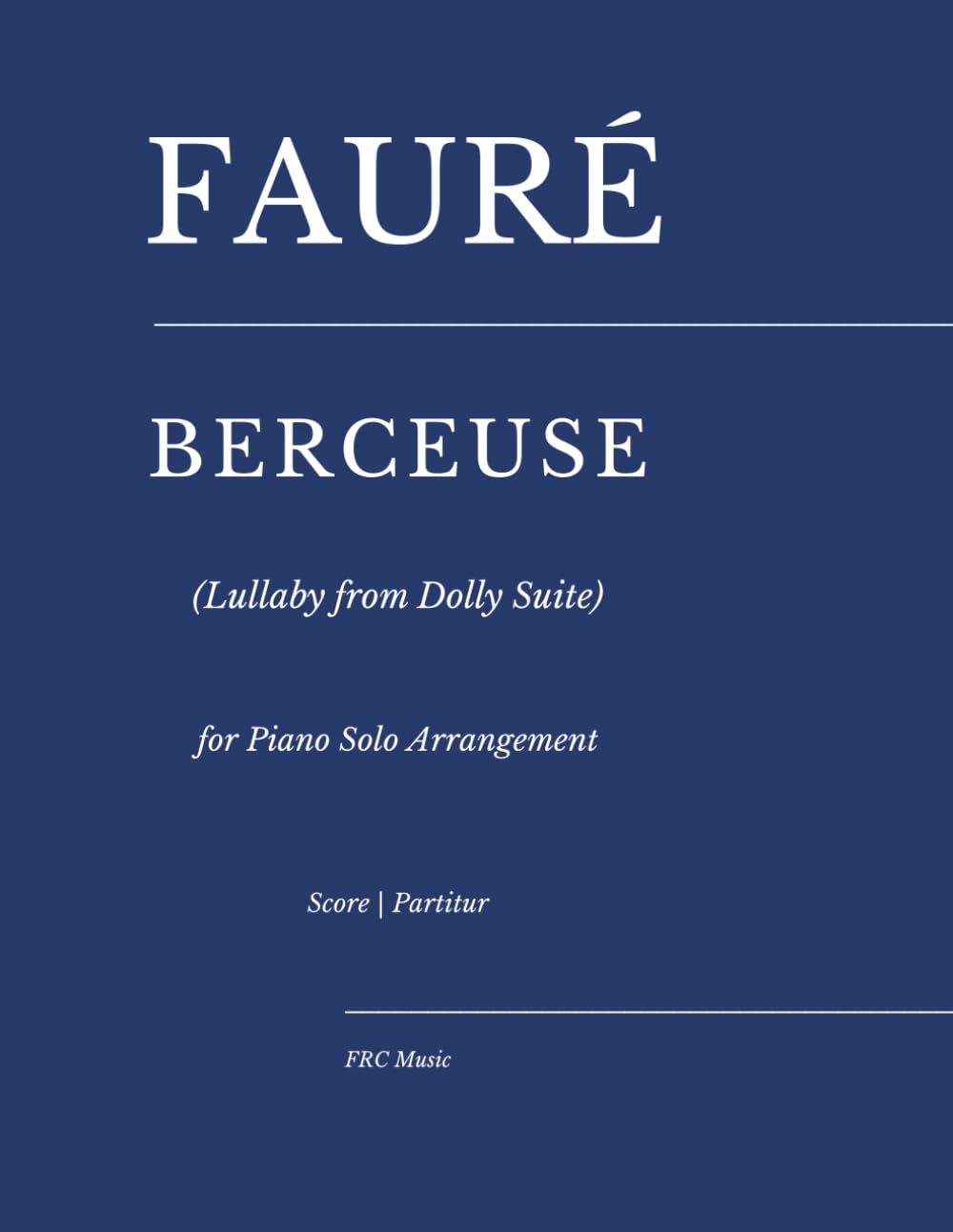 Fauré "Berceuse": Lullaby from Dolly Suite — for Piano Solo Arrangement (Sheet Music)